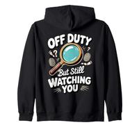 Off Duty but Still Watching You Detective Crime Zip Hoodie