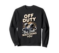 Off Duty but Still Watching You Police Officer Sweatshirt