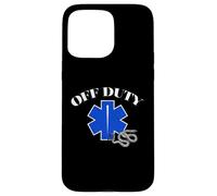 Off Duty EMT Funny Paramedic First Responder Humor Design Case for iPhone 15 Pro Max