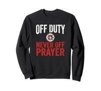 Off Duty Never Off Prayer Christian Firefighter Sweatshirt