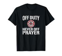 Off Duty Never Off Prayer Firefighter Faith Humor T-Shirt