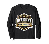 Off Duty Save Your Self Retired Police Officer Security Cop Long Sleeve T-Shirt
