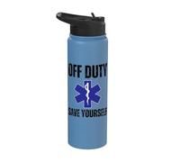 Off Duty Save Yourself Sarcastic Funny EMT Paramedic Stainless Steel Insulated Water Bottle