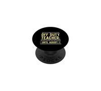 Off Duty Teacher Do Not Ask Me Any Questions Until August PopSockets Adhesive PopGrip