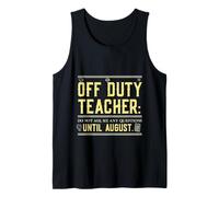 Off Duty Teacher Do Not Ask Me Any Questions Until August Tank Top
