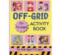 OFF-GRID Activity Book: For Kids Aged 9-11 Years (Off-Grid Survival Primer for Women)