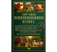 Off Grid Boerderij Dieren Bijbel 4 Boeken In 1: Een complete en geavanceerde gids voor het fokken van koeien, geiten, schapen, varkens, konijnen, ... ... soortenzorg, habitatopstelling en gezondheid