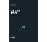 Off-Grid Reset: A Burnt-Out Professional's Guide to Finding Clarity in the Wild (The Off-Grid Series)