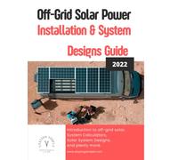 Off-Grid Solar Power Installation & System Designs: Practical buying and build guides, with step by step instructions on how to build your solar system. Aimed at solar vehicles and homes.