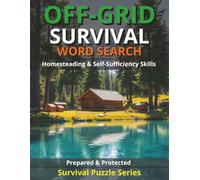 OFF-GRID SURVIVAL WORD SEARCH WITH BONUS CONTENT/ PREPARED & PROTECTED SURVIVAL PUZZLE SERIES: HOMESTEADING & SELF-SUFFICIENCY SKILLS