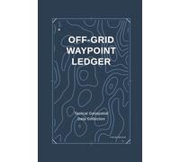 Off-Grid Waypoint Ledger: Tactical Geospatial Data Collection & Topographic Field Book