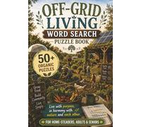 OFF-GRID WORD LIVING SEARCH PUZZLE BOOK: 50+ Easy-to-Read Puzzles in a Word Find Book About Sustainable Living, Homesteading, Ecovillages, Organic ... WORD SEARCH SERIES: HEALTH & WELLNESS)