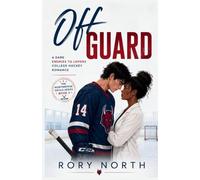 Off Guard: A Dark Enemies to Lovers College Hockey Romance (The Northbridge Devils Series Book 3)
