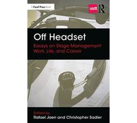 Off Headset: Essays on Stage Management Work, Life, and Career