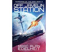 Off Javelin Station: A thrilling and addictive military science fiction adventure: 2 (Guardians of the Dark)