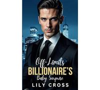 Off-Limits Billionaire's Surprise Baby: An Enemies to Lover Brother's Best Friend Romance