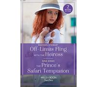 Off-Limits Fling With The Heiress / The Prince's Safari Temptation - 2 Books in 1: Off-Limits Fling with the Heiress (How to Win a Monroe) / The Prince's Safari Temptation