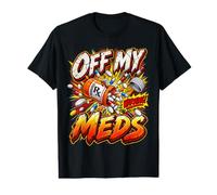 Off My Meds Warning Funny Prescription Pill Graphic Value Graphic T-Shirt