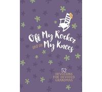 Off My Rocker and on My Knees: 52 Devotions for Devoted Grandmas (Faux Leather) Prayer Journal Women s Weekly Devotional Book, Perfect Gift for Grandma Imitation Leather May 5, 2020