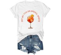 Off My Tit On Aperol Spritz T-Shirt, Aperol Spritz Shirt, Off My Tit On Aperol Spritz Shirt White