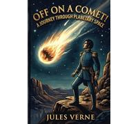 Off on a Comet! a Journey through Planetary Space: Reader's Companion Edition: With Chapter-by-Chapter Summaries for Modern Readers