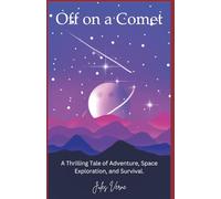 Off on a Comet: The Thrilling Tale of Adventure, Space Exploration, and Survival from Jules Verne (Annotated)