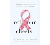 Off Our Chests: A Candid Tour Through the World of Cancer