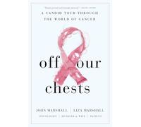 Off Our Chests: A Candid Tour Through the World of Cancer