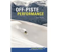 Off Piste Performance: Essential Knowledge for off-piste skiers
