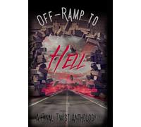 OFF-RAMP TO HELL: A Final Twist Anthology