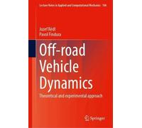 Off-road Vehicle Dynamics: Theoretical and experimental approach (Lecture Notes in Applied and Computational Mechanics, 106)