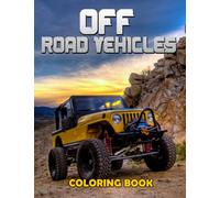 Off Road Vehicles Coloring Book: "Amazing Coloring Pages With Wonderful Illustration For All Ages Fun And Relax | An Ideal Gift For Special Occasions"