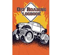 Off Roading Log Book: Desert Byways , Notebook - Racing - Vehicle Engineering, Record Destination, Back Roads Adventure, Hitting The Trails, 4-Wheel Drive Trails, 6" x 9" Extreme Sport Diary 120 pages