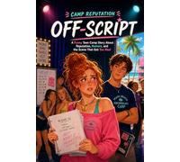 OFF-SCRIPT: A Funny Teen Camp Story About Reputation, Rumors, and the Scene That Got Too Real (CAMP REPUTATION)
