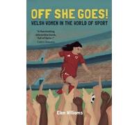 Off She Goes!: Welsh Women in the World of Sport