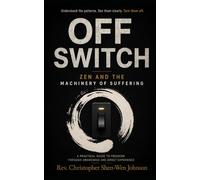 Off Switch: Zen and the Machinery of Suffering (Books on Chan (Zen) Buddhism)