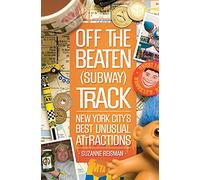 Off the Beaten (Subway) Track: New York City's Best Unusual Attractions