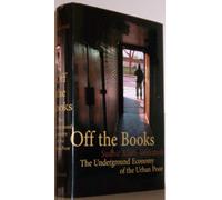 Off the Books - The Underground Economy of the Urban Poor