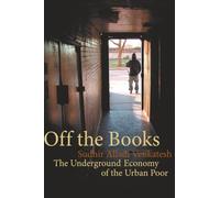 Off the Books: The Underground Economy of the Urban Poor
