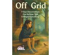 Off the Grid: 7 Days Disconnected. One Summer That Changed Everything. (The Soft Reset Collection)