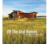 Off the Grid Homes: Case Studies for Sustainable Living