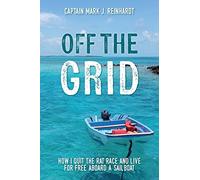 Off The Grid: How I quit the rat race and live for free aboard a sailboat