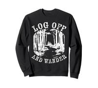 Off The Grid Unplug Hiking Camping Log Off and Wander Sweatshirt