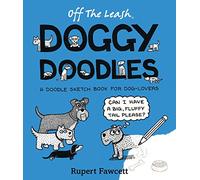 Off The Leash Doggy Doodles: A Doodle Sketchbook For Dog-Lovers