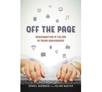 Off the Page : Screenwriting in the Era of Media Convergence