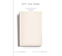 Off the Page: Writers Talk About Beginnings, Endings, And Everything In Between