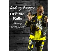 OFF The Rails - Rodney Badger Comedy Special