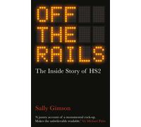 Off The Rails : The Inside Story of HS2