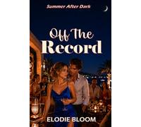 Off The Record: A Spicy Summer Escape Romance (Summer After Dark)