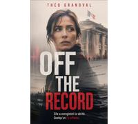 Off the Record: Un thriller d'investigation (Les Dossiers Théo Grandval)